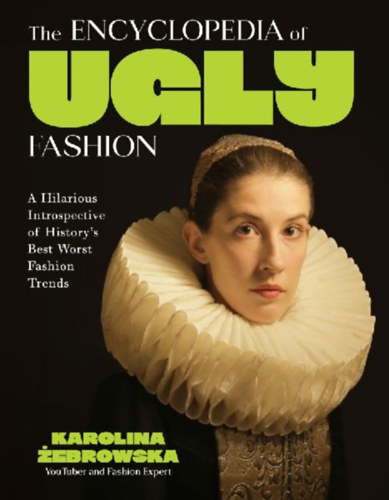 Zebrowska, Karolina: The Encyclopedia of Ugly Fashion idegen