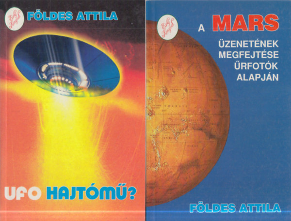Földes Attila: 2 db. ufologia (Ufo hajtómű? + A Mars üzenetének megfejtése űrfotók alapján) antikvár