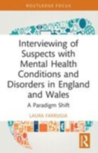 Farrugia, Laura: Interviewing of Suspects with Mental Health Conditions and Disorders in England and Wales idegen