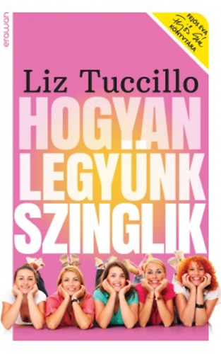 Liz Tuccillo: Hogyan legyünk szinglik könyv
