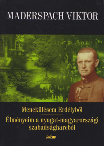 Maderspach Viktor: Menekülésem Erdélyből - Élményeim a nyugat-magyarországi szabadságharcból (2 mű egy kötetben) antikvár
