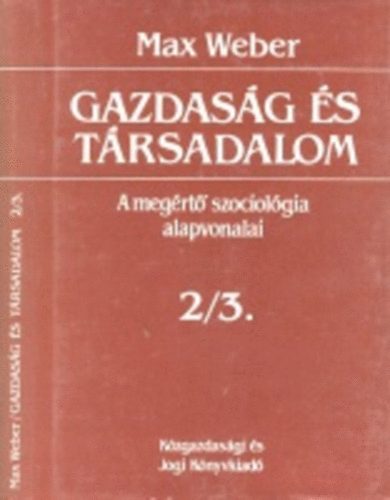 Max Weber: Gazdaság és társadalom: A megértő szociológia alapvonalai 2/3. antikvár
