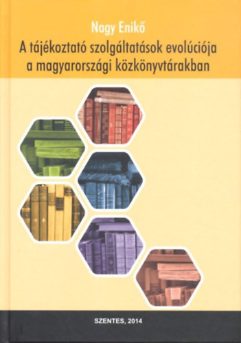 Nagy Enikő: A tájékoztató szolgáltatások evolúciója a magyarországi közkönyvtárakban antikvár