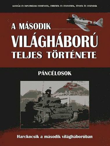 Dr. Számvéber Norbert: A második világháború teljes története 17. - Páncélosok antikvár