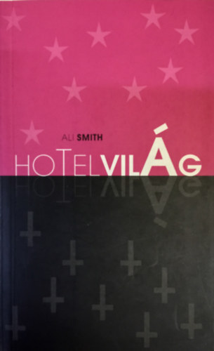 Ali Smith: Hotel Világ könyv
