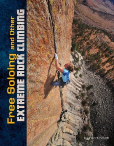 Smith, Elliott: Free Soloing and Other Extreme Rock Climbing idegen