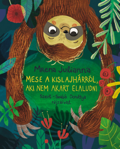 Mrena Julianna: Mese a kislajhárról, aki nem akart elaludni könyv