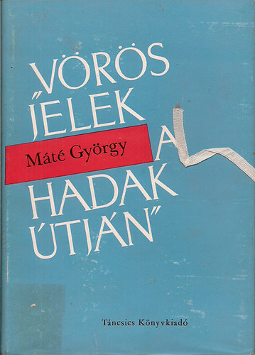 Máté György: Vörös jelek a hadak útján antikvár
