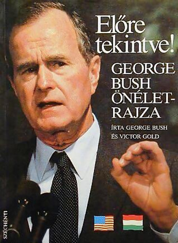 George Bush; Victor Gold: Előre tekintve! - George Bush önéletrajza antikvár