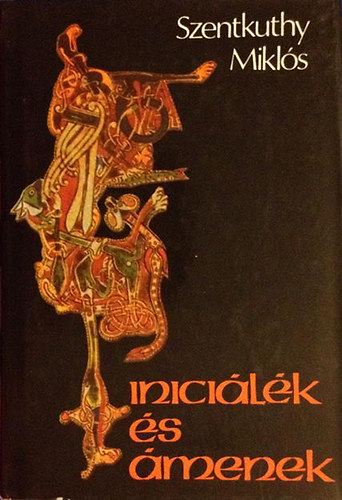 Szentkuthy MIklós: Iniciálék és ámenek-Összegyűjtött elbeszélések, hangjátékok, bábjáték könyv