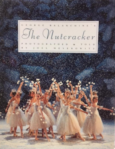 Joel Meyerowitz: George Balanchine's the Nutcracker antikvár