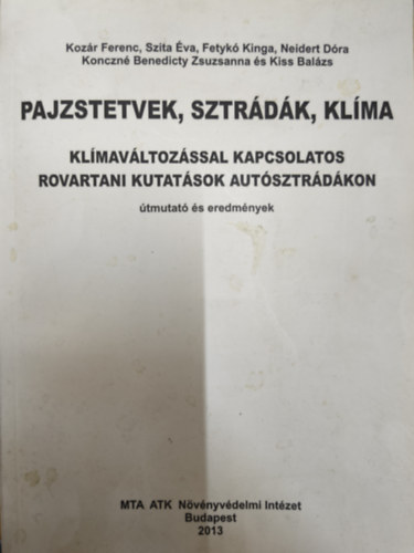 Kozár-Szita-Fetykó-Neidert-Konczné-Kiss: Pajzstetvek, sztrádák, klíma - Klímaváltozással kapcsolatos rovartani kutatások autósztrádákon-Útmutató és eredmények antikvár