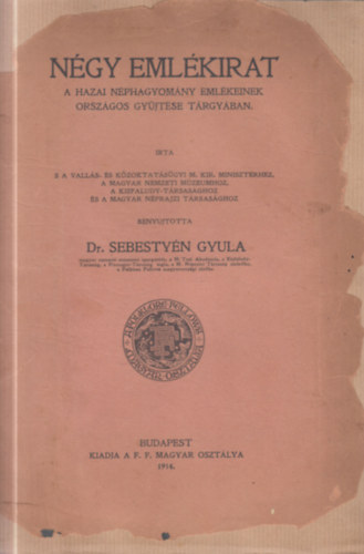 Dr. Sebestyén Gyula: Négy emlékirat a hazai néphagyomány emlékeinek országos gyűjtése tárgyában antikvár