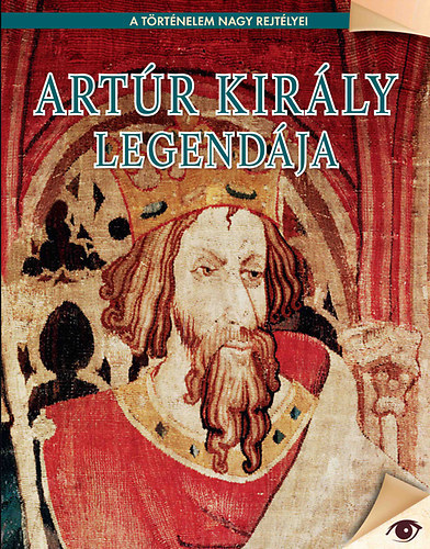 Artúr király legendája - A történelem nagy rejtélyei antikvár