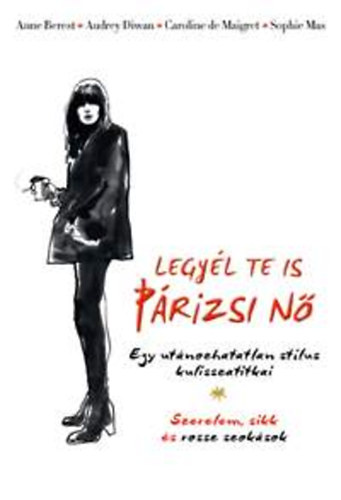 Sophie Mas, Demaigret, Caroline, Audrey Diwan, Anne Berest: Legyél te is párizsi nő antikvár