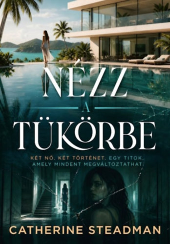Steadman, Catherine: Nézz a tükörbe könyv