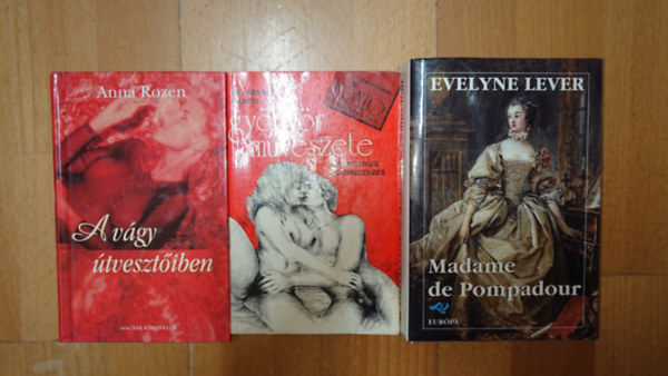 Anna Rozen, Dr. Szilágyi Vilmos, Evelyne Lever: 3 erotikus könyv: A gyönyör művészete, A vágy útvesztőiben, Madame de Pompadour antikvár