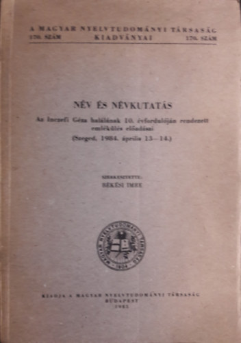 Békési Imre (szerk.): Név és névkutatás (Szeged, 1984. április) antikvár