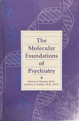Steven E. Hyman, Eric J. Nestler: The Molecular Foundations of Psychiatry antikvár