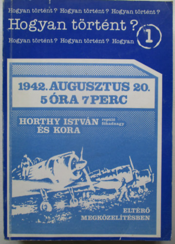 Hogyan történt? 1.- Horthy István repülő főhadnagy és kora antikvár