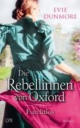 Dunmore, Evie: Die Rebellinnen von Oxford - Furchtlos idegen