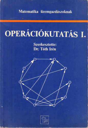 Dr. Tóth Irén (szerk.): Operációkutatás I. (Matematika üzemgazdászoknak) antikvár