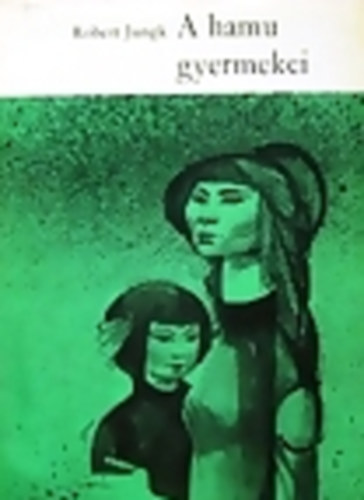 Robert Jungk: A hamu gyermekei antikvár