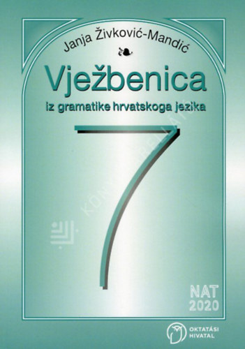 Janja Zivkovic-Mandic: Vježbenica iz gramatike hrvatskoga jezika za 7. razred (Horvát nyelvtan munkafüzet 7. osztályosok részére) antikvár