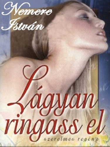 Lágyan ringass el – Nemere István