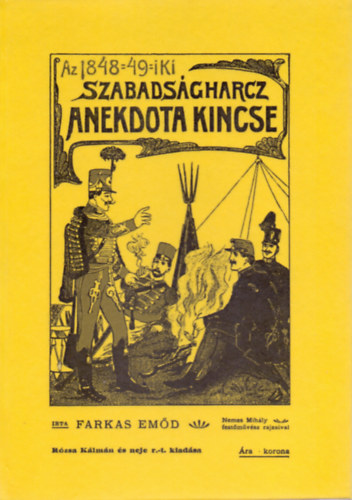 FArkas Emőd: Az 1848-49-iki szabadságharcz anekdota kincse | könyv |  bookline