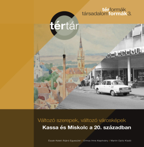 Változó szerepek, változó városképek: Kassa és Miskolc a 20. században antikvár