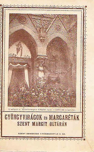 P. Bőle Kornél: Gyöngyvirágok és margaréták (Árpádházi Szent MArgit oltárán) antikvár