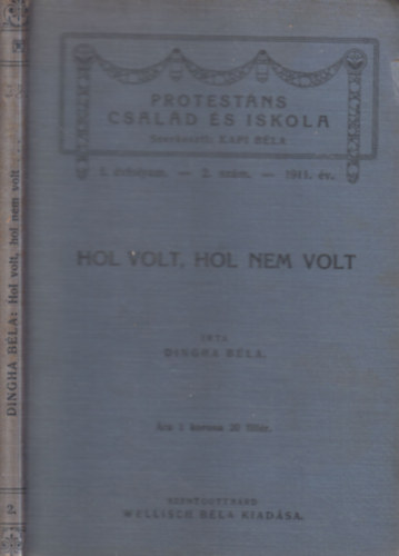Dingha Béla: Hol volt, hol nem volt... (Mesék)- Protestáns család és iskola I. évfolyam, 2. szám antikvár