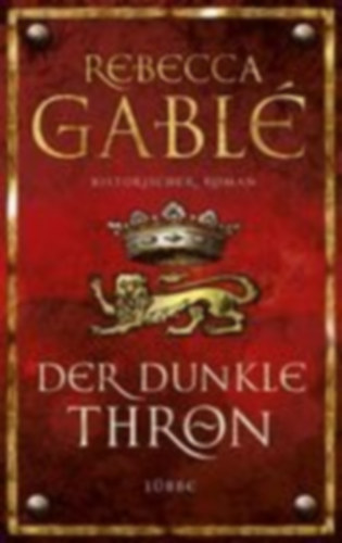Rebecca Gablé: Der dunkle Thron - Band 4 antikvár