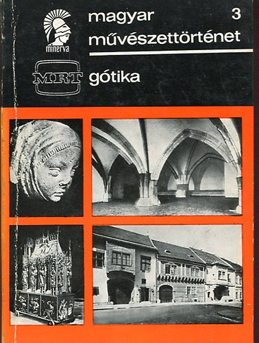 ENTZ GÉZA: MAGYAR MŰVÉSZETTÖRTÉNET GÓTIKA antikvár