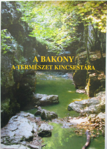 H. dr. Harmat Renáta (szerk.): A Bakony a természet kincsestára antikvár