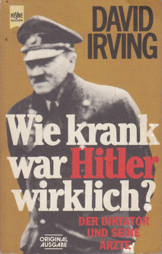 David Irving: Wie krank war Hitler wirklich? idegen