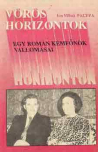 Ion Mihai Pacepa: Vörös horizontok (Egy román kémfőnök vallomásai) antikvár