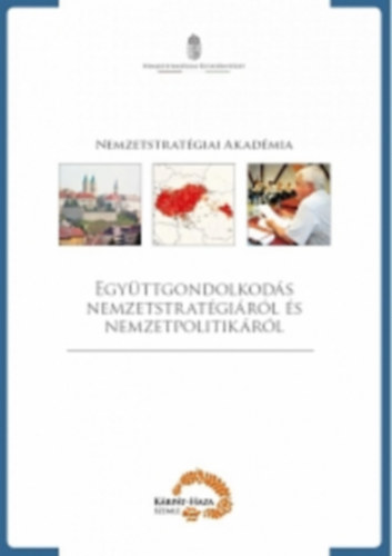 Együttgondolkodás nemzetstratégiáról és nemzetpolitikáróltörténelem antikvár