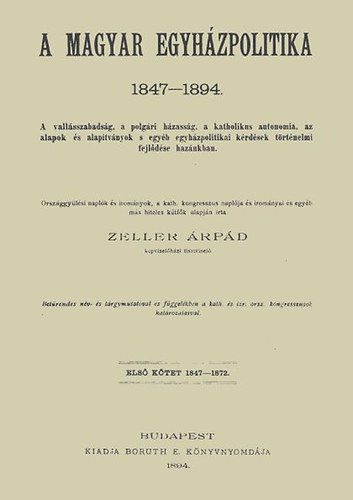 Zeller Árpád: A magyar egyházpolitika  1847-1894 I. könyv