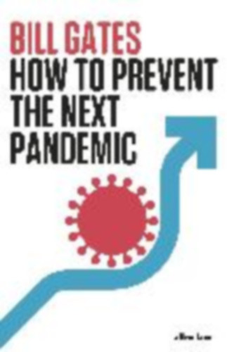 Gates, Bill: How to Prevent the Next Pandemic idegen