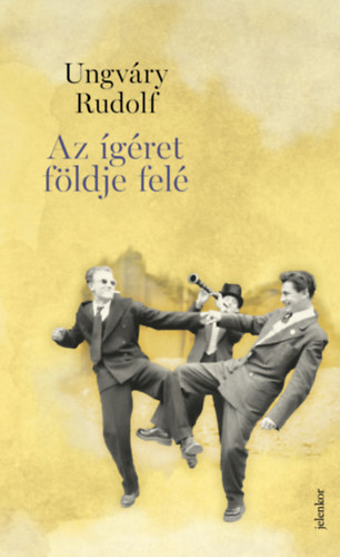 Ungváry Rudolf: Az ígéret földje felé e-Könyv
