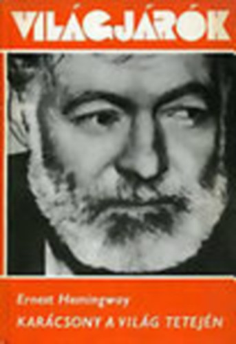 Ernest Hemingway: Karácsony a világ tetején (Világjárók) antikvár