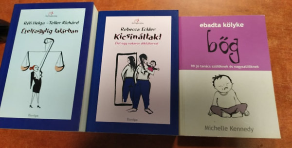 Michelle Kennedy, Rebecca Eckler, Réti Helga- Teller Richárd: 3db gyereknevelésről szóló könyv:Ebadtakölyke Bőg!!,Kicsináltak,Életfogytig talárban könyv