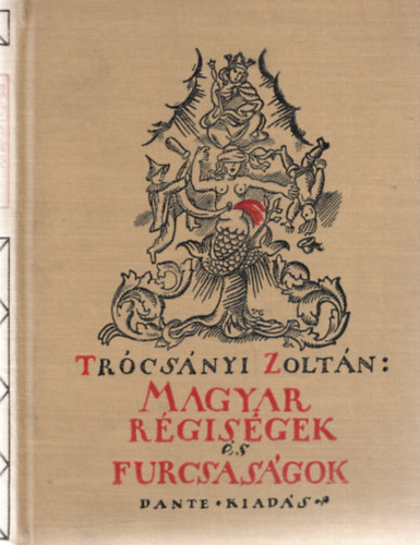 Trócsányi Zoltán: Magyar régiségek és furcsaságok ötödik sorozat könyv