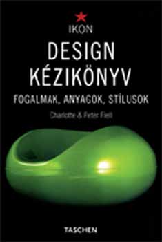 Charlotte Fiell, Peter Fiell: Design kézikönyv - Fogalmak, anyagok, stílusok antikvár