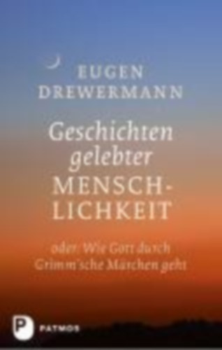 Drewermann, Eugen: Geschichten gelebter Menschlichkeit idegen