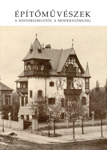 Építőművészek a historizmustól a modernizmusig antikvár