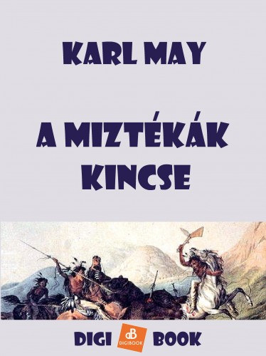 Karl May: A miztékák kincse e-Könyv