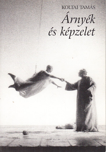 Koltai Tamás: Árnyék és képzelet (Színházi írások) antikvár